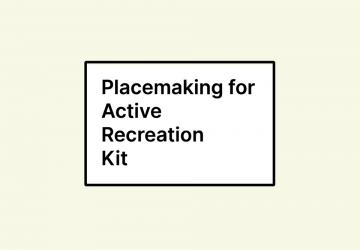 Placemaking for Active Recreation Kit Online Course